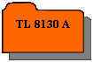 Réservé: TL 8130 A
