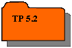 Réservé: TP 5.2
